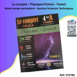 Le complet - Physique/Chimie - Tome2 - 4ème année secondaire - Section Sciences Techniques - الكامل - فيزياء/كيمياء - الجزء الثا
