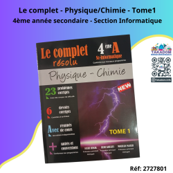 Le complet - Physique/Chimie - Tome1 - 4ème année secondaire - Section Informatique - الكامل - فيزياء/كيمياء - الجزء الاول - 4 ث